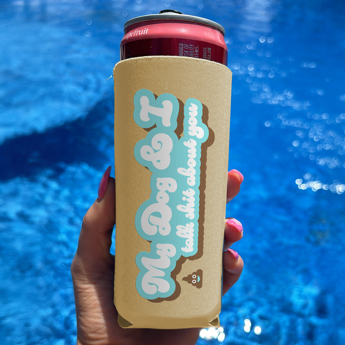 My Dog and I Talk Shit About You - Slim Can Drink Koozie