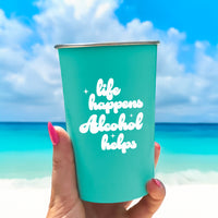Life Happens. Alcohol Helps. - 16oz Stainless Steel Cup
