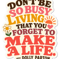 Dolly Parton "Don't Be So Busy" Sticker