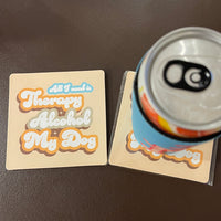 All I Need Is Therapy Alcohol My Dog - Cork Coaster