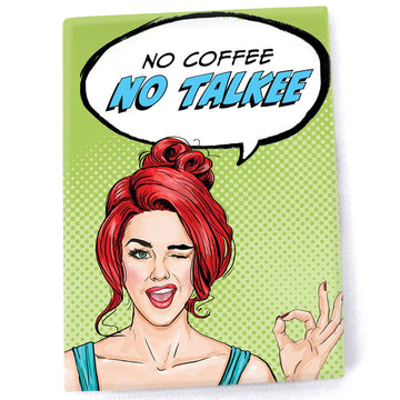Pop Life Magnet - No Coffee No Talkee