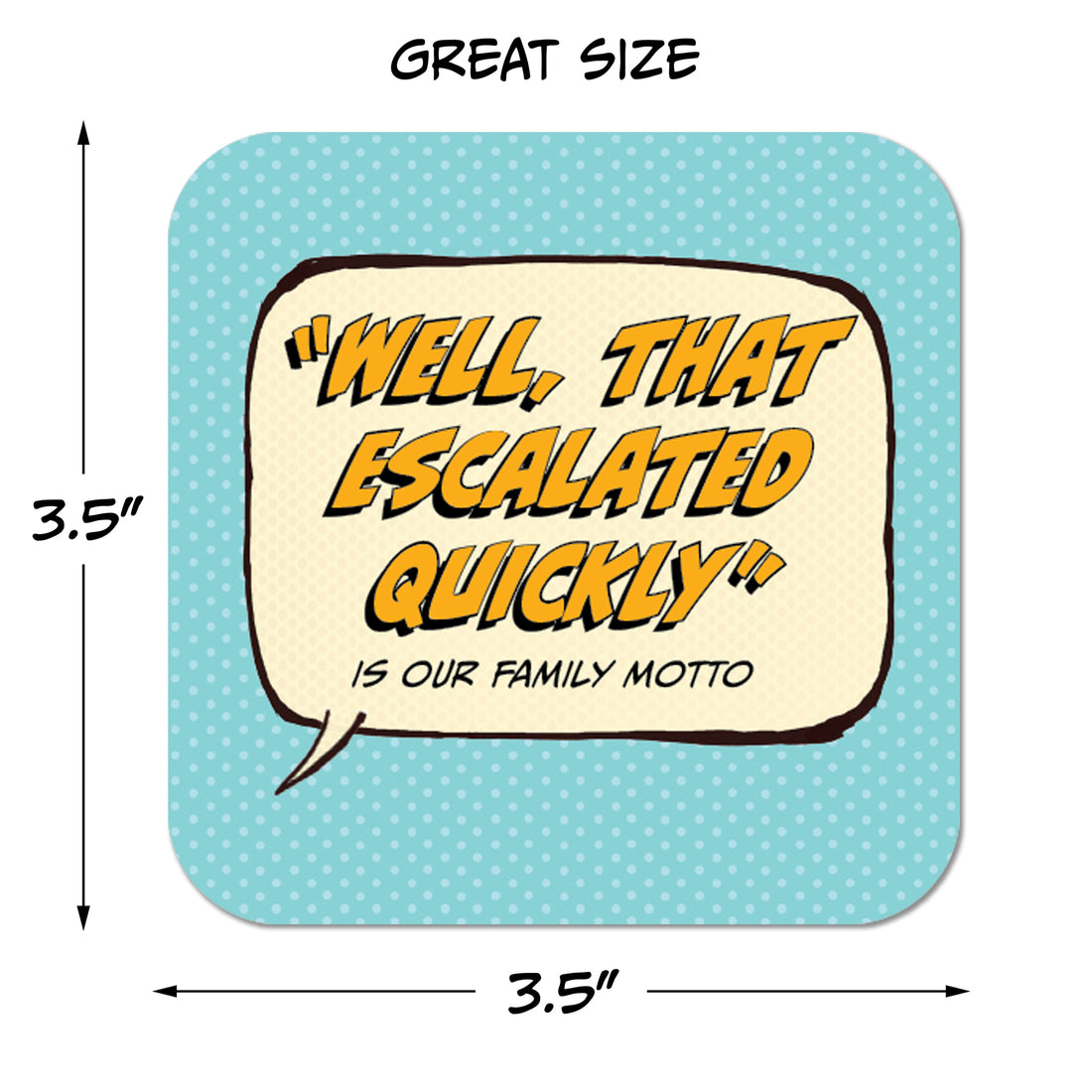 "Well, That Escalated Quickly" is Our Family Motto Paper Coaster Set