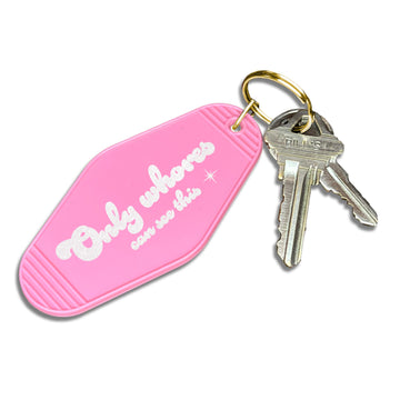 Only Whores Can See This - Snarky Motel Keychain