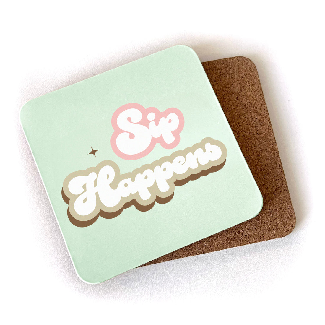 Sip Happens - Cork Coaster