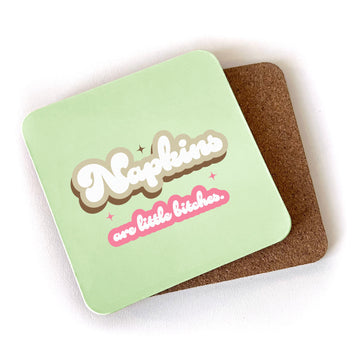 Napkins are Little Bitches - Cork Coaster