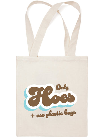 Only Hoes Use Plastic Bags - Snarky Canvas Tote Bag