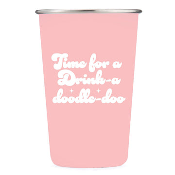 Time for a Drink-a-Doodle-Doo - 16oz Stainless Steel Cup