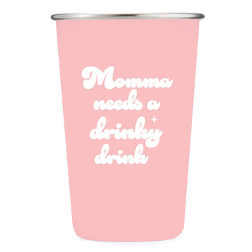 Momma Needs a Drinky Drink - 16oz Stainless Steel Cup