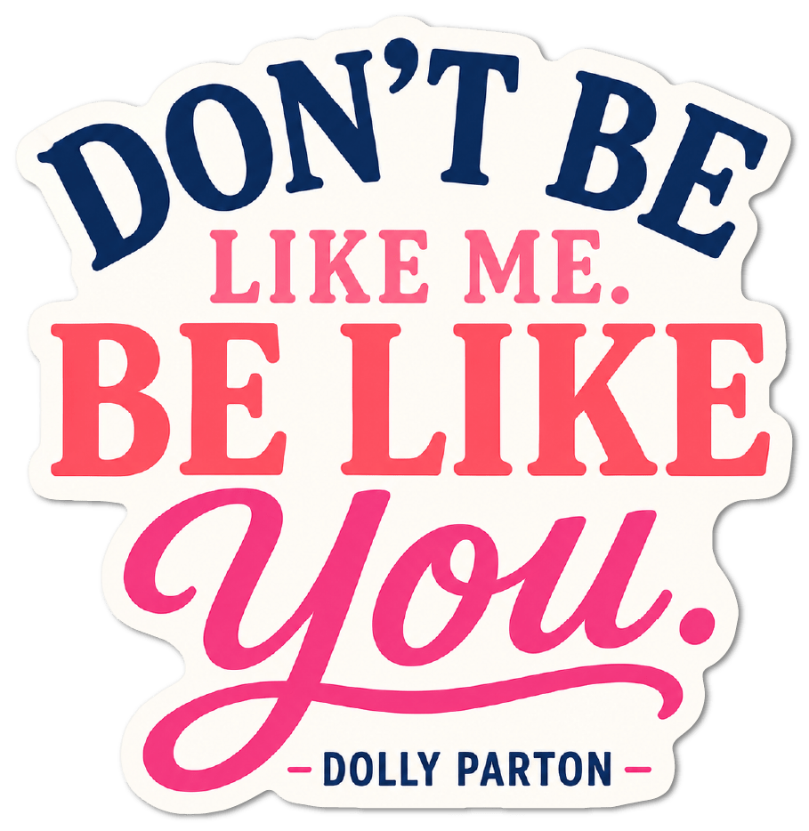 Dolly Parton "Don't Be Like Me" Sticker