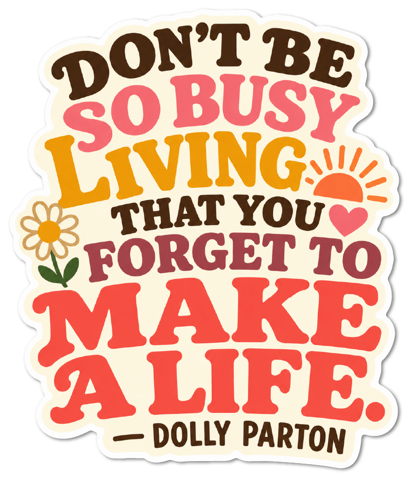 Dolly Parton "Don't Be So Busy" Sticker