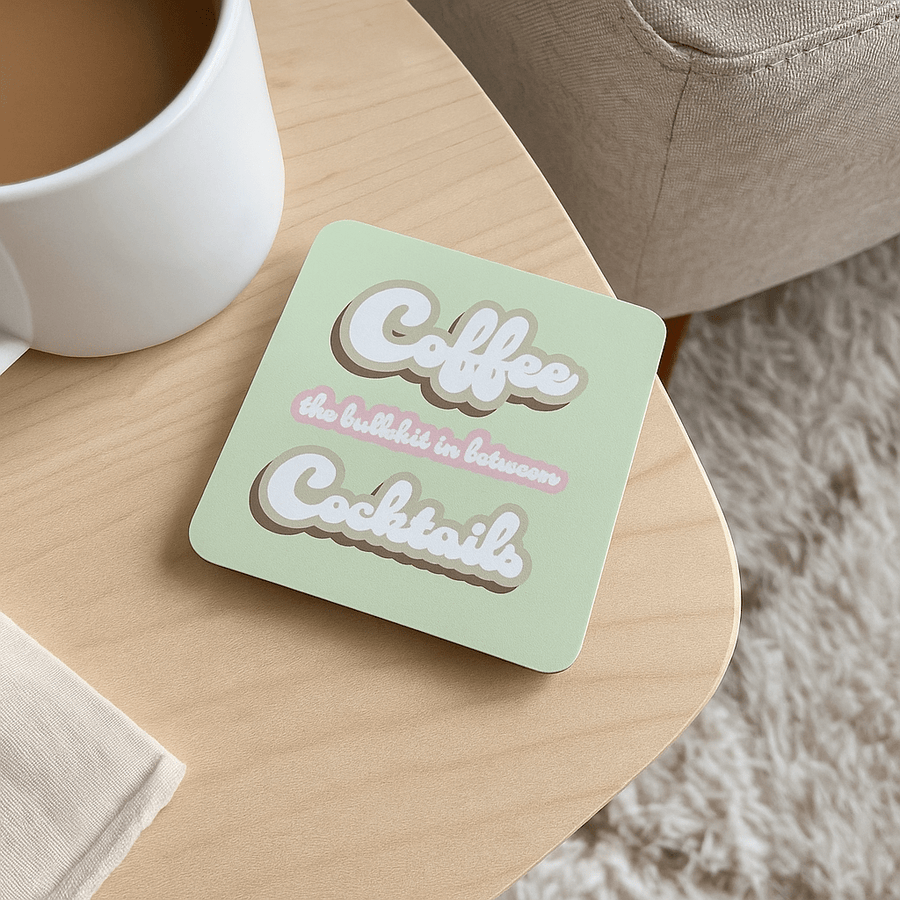 Coffee, The Bullshit Between Cocktails - Cork Coaster