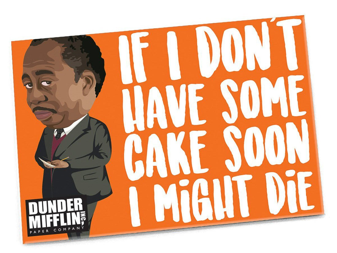 Stanley Quote Magnet - "If I Don't Have Cake Soon, I Might Die" - Official The Office Merchandise