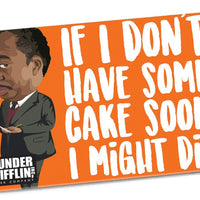 Stanley Quote Magnet - "If I Don't Have Cake Soon, I Might Die" - Official The Office Merchandise