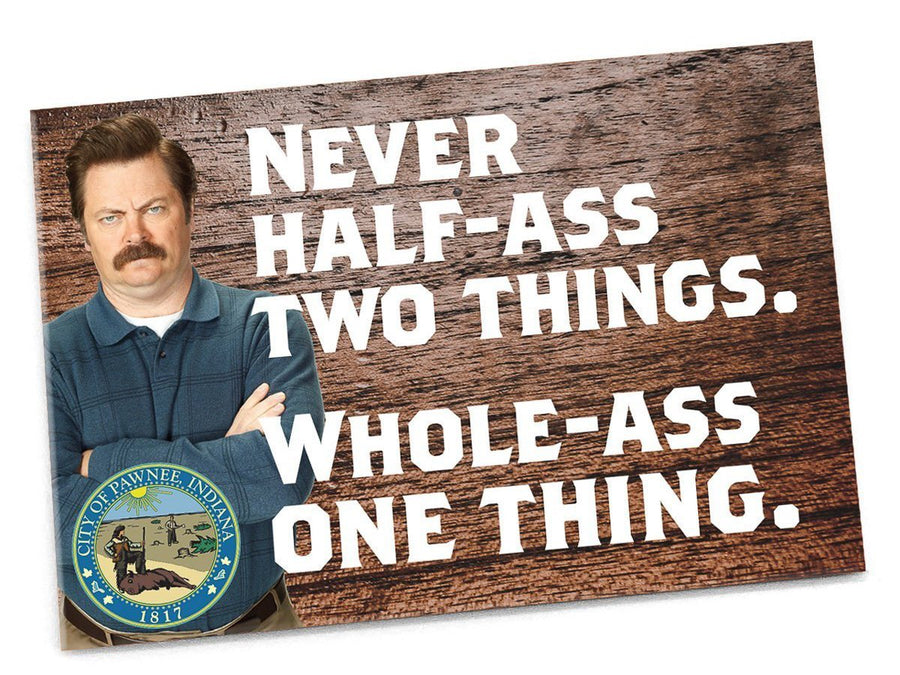 Ron Swanson "Never Half-Ass Two Things" Magnet - Official Parks and Rec Merch