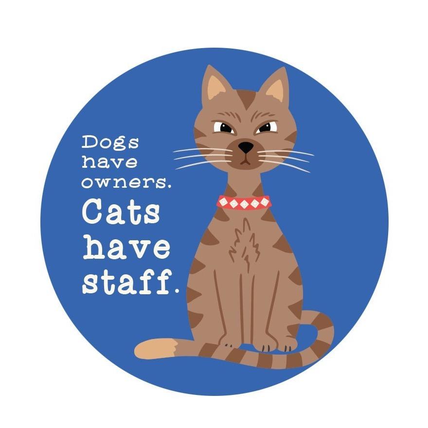 “Dogs Have Owners Cats Have Staff” Sticker