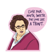 “Close Your Mouth Sweetie” Vinyl Sticker - Official The Office Merchandise