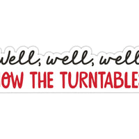 “Well, Well, Well, How the Turntables” Sticker - Official The Office Merchandise