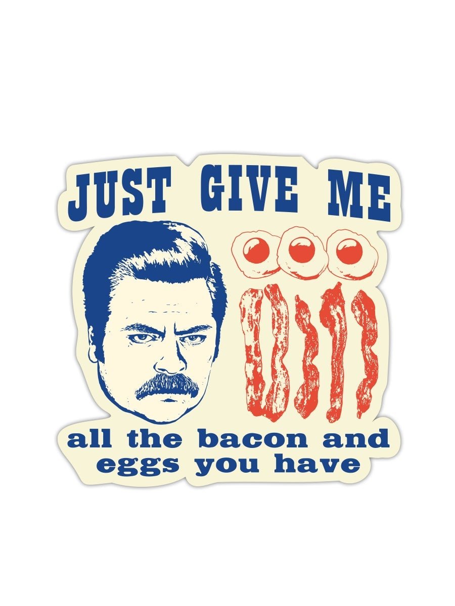 “Just Give Me All the Bacon and Eggs You Have” Vinyl Sticker - Official Parks and Rec Merch