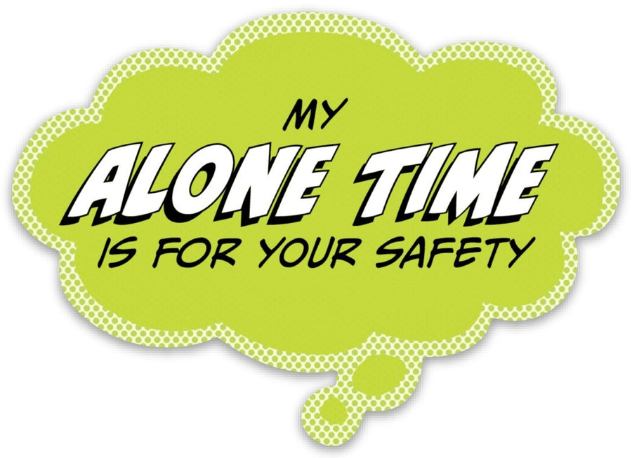 Pop Life Sticker - My Alone Time is for Your Safety