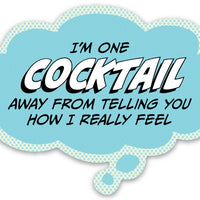 Pop Life Sticker -  I'm One Cocktail Away From Telling You How I Really Feel