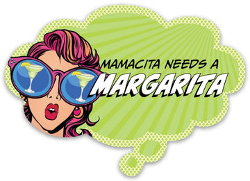 Pop Life Sticker -  Mamacita Needs a Margarita
