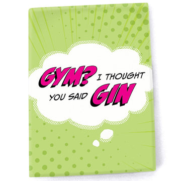 Pop Life Magnet - Gym? I Thought you Said Gin