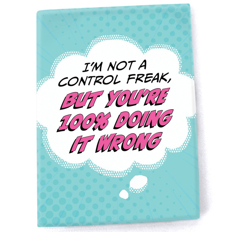 Pop Life Magnet - I'm not a Control Freak, But You're 100% Doing it Wrong