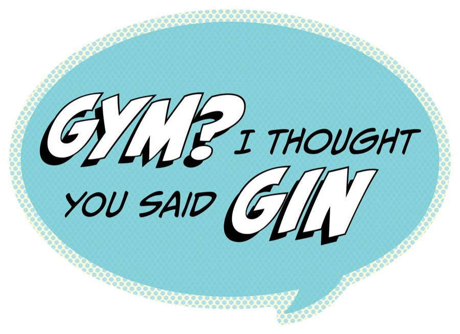Pop Life Sticker - Gym? I Thought You Said Gin