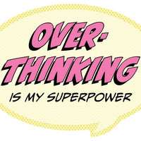 Pop Life Sticker - Overthinking is my Superpower