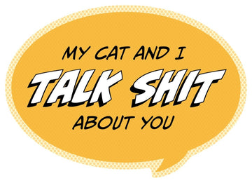 Pop Life Sticker - My Cat and I Talk Shit About You