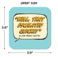 "Well, That Escalated Quickly" is Our Family Motto Paper Coaster Set