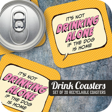 It's Not Drinking Alone if the Dog is Home Paper Coaster Set