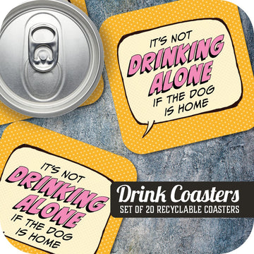 It's not Drinking Alone if the Dog is Home Paper Coaster Set