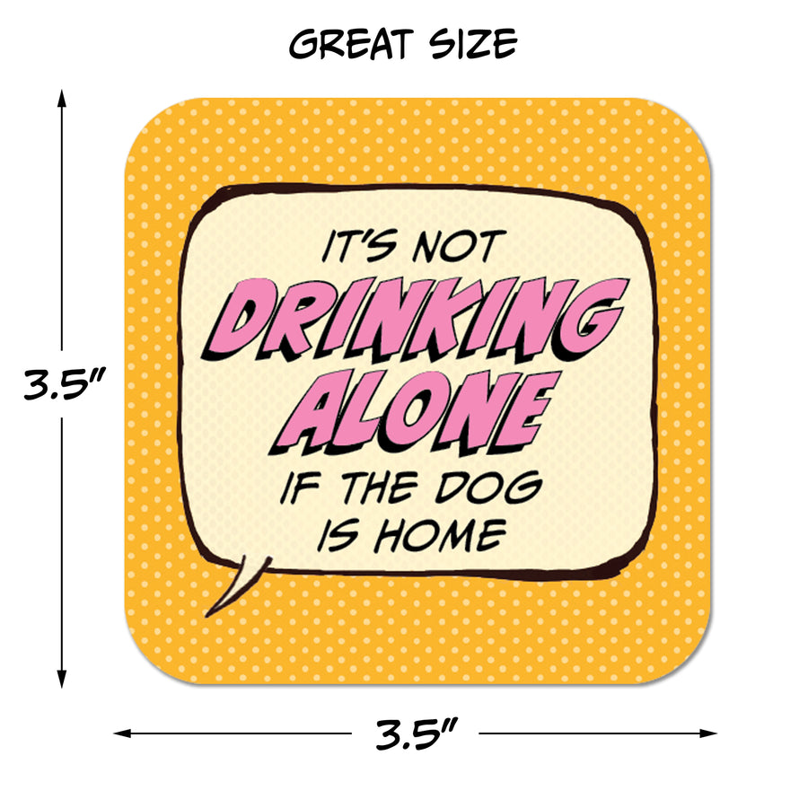 It's Not Drinking Alone if the Dog is Home Paper Coaster Set