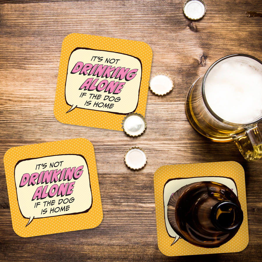 It's Not Drinking Alone if the Dog is Home Paper Coaster Set