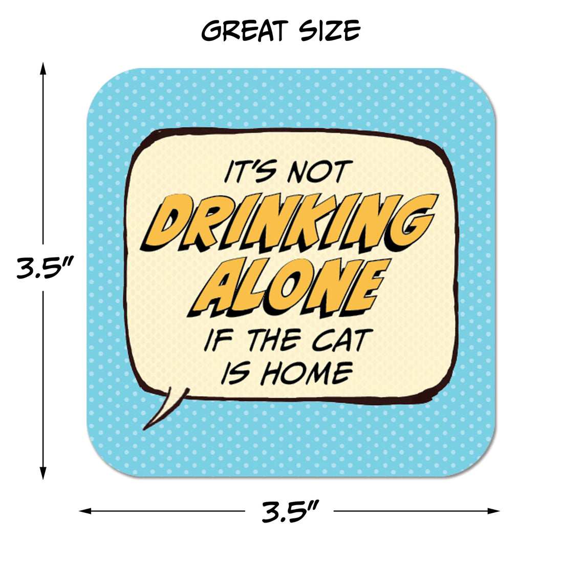 It's Not Drinking Alone if the Cat is Home Paper Coaster Set