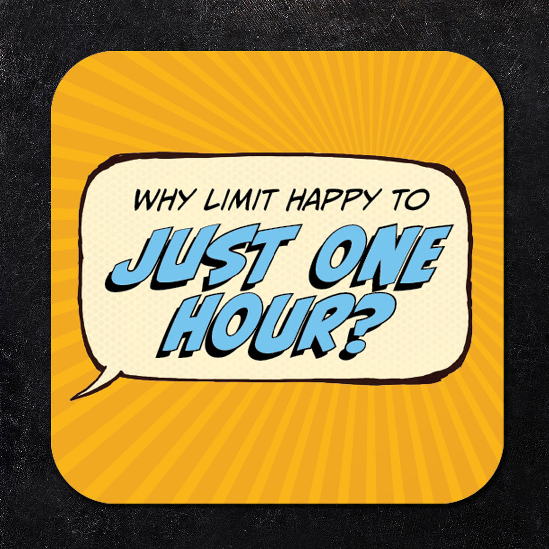 Why Limit Happy to Just One Hour? Paper Coaster Set