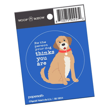 Be the Person Your Dog Thinks You Are” Sticker