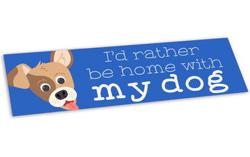 “I'd Rather Be Home with My Dog” Bumper Sticker