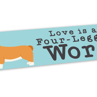 “Love is a Four-Legged Word” Dog Bumper Sticker