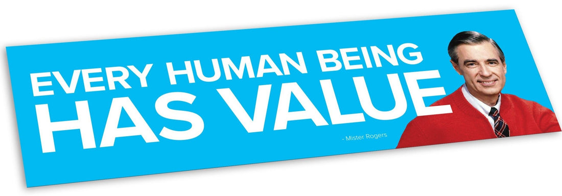 Mister Rogers "Every Human Being Has Value" Quote Bumper Sticker