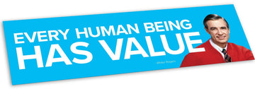 Mister Rogers "Every Human Being Has Value" Quote Bumper Sticker