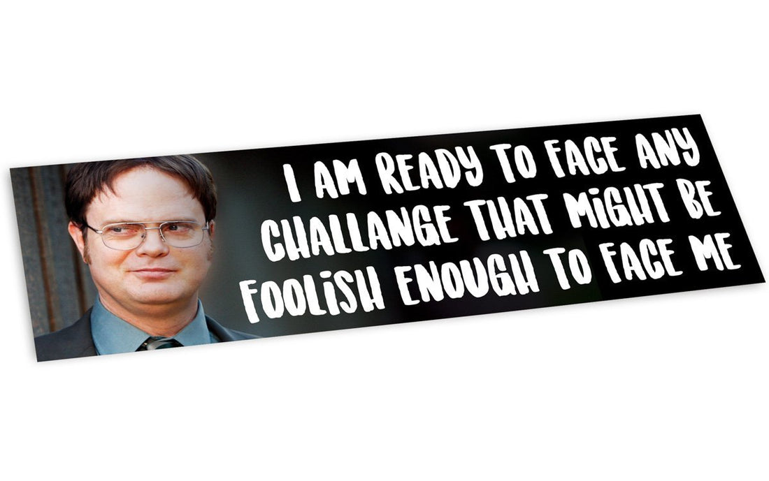 "I Am Ready to Face Any Challenge" Bumper Sticker - Official The Office Merchandise