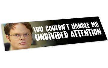 "You Couldn't Handle My Undivided Attention" Bumper Sticker - Official The Office Merchandise