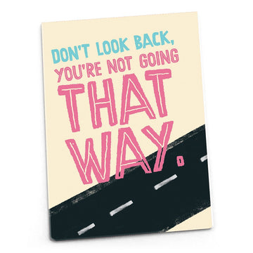 Inspirational Quote Magnet - "Don't Look Back, You're Not Going that Way"