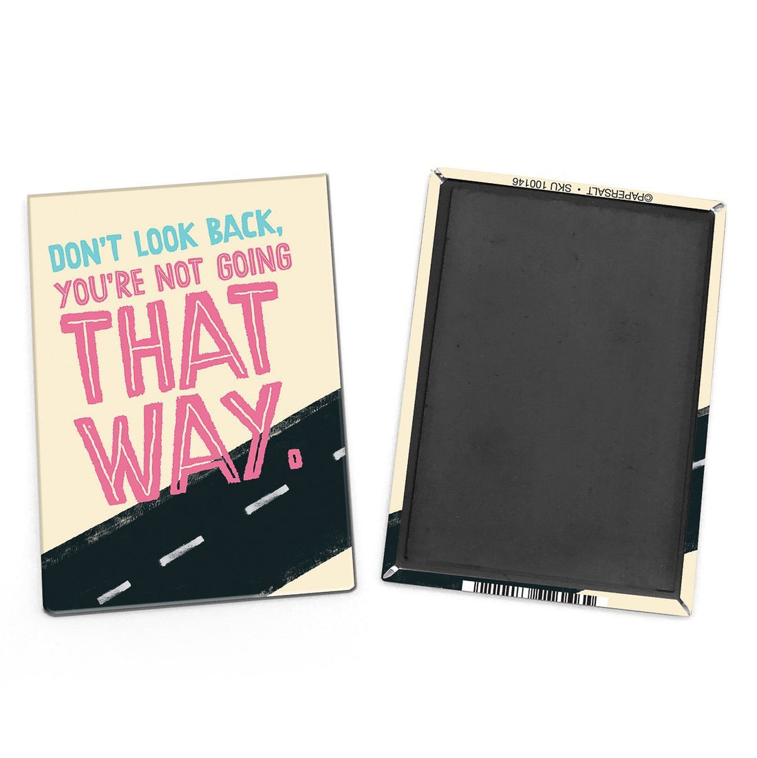 Inspirational Quote Magnet - "Don't Look Back, You're Not Going that Way"