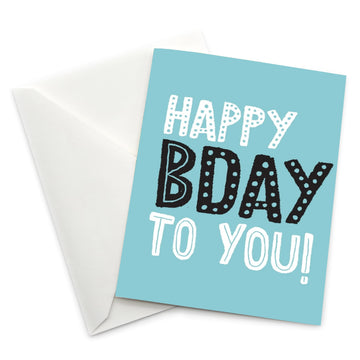 Birthday Card: Happy BDay To You