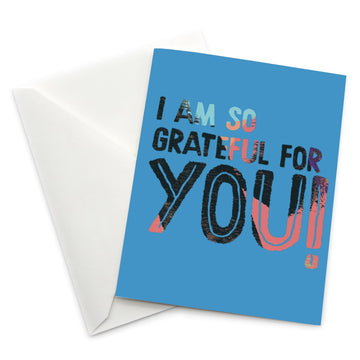 Encouragement Card: I Am So Grateful For You