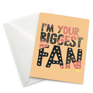 Encouragement Card: I am Your Biggest Fan