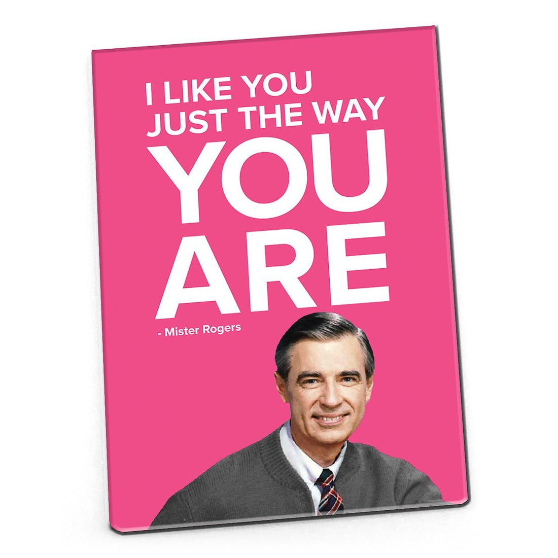 Mister Rogers Quote Magnet: "I Like You Just the Way You Are"